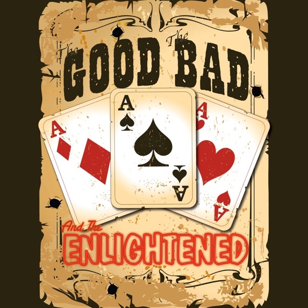 the Good, the Bad & the Enlightened cover