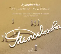 Mendelssohn: Symphonies Nos. 3, 'Scottish' and 4, 'Italian' by Frans Brüggen & Orchestra of the 18th Century album reviews, ratings, credits