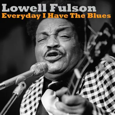 Everyday I Have the Blues - Single - Lowell Fulson