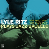 Lyle Ritz Plays Jazz Ukulele "How About Uke?" And "50th State Jazz" (feat. Don Shelton, Red Mitchell, Gene Estes, Bernie Fleischer, Gene Cipriano, Paul Horn, John Bambridge Jr.; Lyle Ritz, Joe Mondragon, Jerry Williams, Frank Capp & Larry Bunker) artwork