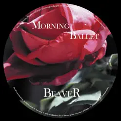 Morning Ballet - EP - Beaver Morning Ballet - EP - Beaver