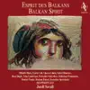 Esprit des Balkans (Balkan Spirit) album lyrics, reviews, download