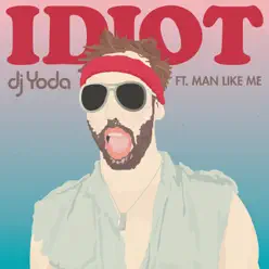 Idiot - EP - DJ Yoda Idiot - EP - DJ Yoda