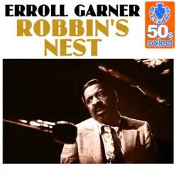 Robbin's Nest (Remastered) - Single - Erroll Garner Robbin's Nest (Remastered) - Single - Erroll Garner