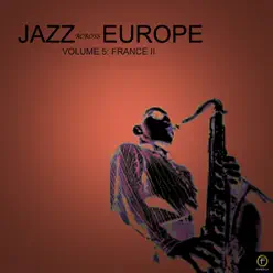 Jazz Across Europe, Vol. 5: France II - Stéphane Grappelli Jazz Across Europe, Vol. 5: France II - Stéphane Grappelli