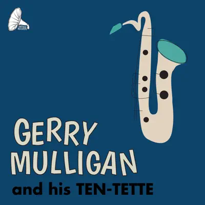 Gerry Mulligan and His Ten-Tette - Gerry Mulligan