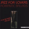 Jazz for Lovers Romantic Ballads: I'm In the Mood for Love