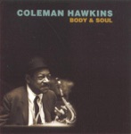 Coleman Hawkins & Coleman Hawkins and His Orchestra - Body & Soul