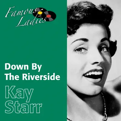Down By the Riverside (Famous Ladies) - Kay Starr Down By the Riverside (Famous Ladies) - Kay Starr