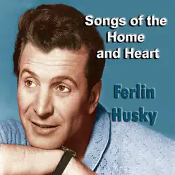 Songs of the Home and Heart - Ferlin Husky