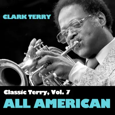 Classic Terry, Vol. 7: All American - Clark Terry