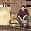 Manuel Victor - Me Vuelves Loco