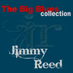 Jimmy Reed (The Big Blues Collection) - Jimmy Reed