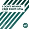 I Don't Wanna Care Right Now - M.A.N. lyrics