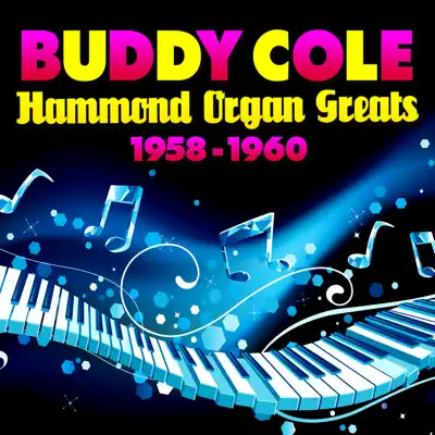Hammond Organ Greats 1958-1960 - Buddy Cole Hammond Organ Greats 1958-1960 - Buddy Cole