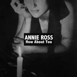 How About You - Annie Ross How About You - Annie Ross