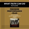 What Faith Can Do (Premiere Performance Plus Track) - EP