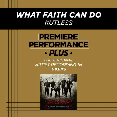 What Faith Can Do (Premiere Performance Plus Track) - EP - Kutless