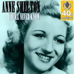 You'll Never Know (Remastered) - Single by Anne Shelton album reviews, ratings, credits