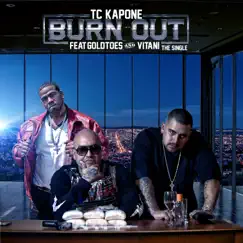 Burn Out (feat. Goldtoes & Vitani) - Single by Tc Kapone album reviews, ratings, credits