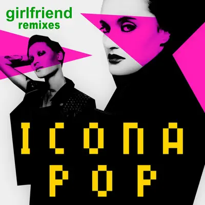 Girlfriend (Remix) - Single - Icona Pop