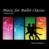 Music for Ballet Class, Vol. 1 - Charles Mathews