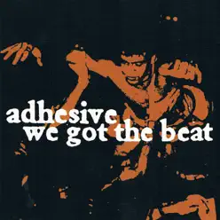 We Got the Beat - Adhesive