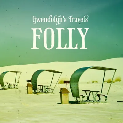 Gwendolyn's Travels - Folly