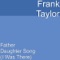 Father Daughter Song (I Was There) - Frank Taylor lyrics
