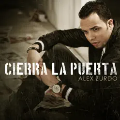 Cierra La Puerta - Single - Alex Zurdo