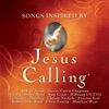 Jesus Calling: Songs Inspired By, 2011