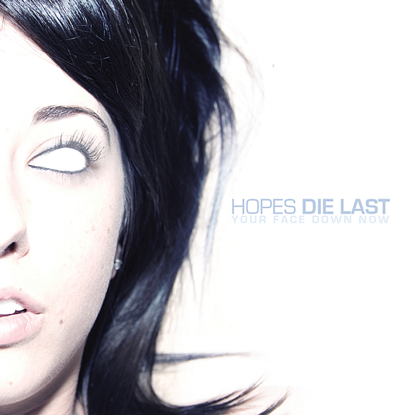 Hopes Die Last - Your Face Down Now [EP] (2007)