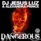 Dangerous (Manuel De La Mare & Alex Kenji Remix) - DJ Jesus Luz & Alexandra Prince lyrics