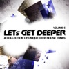 Let's Get Deeper, Vol. 6 - A Collection of Unique Deep House Tunes