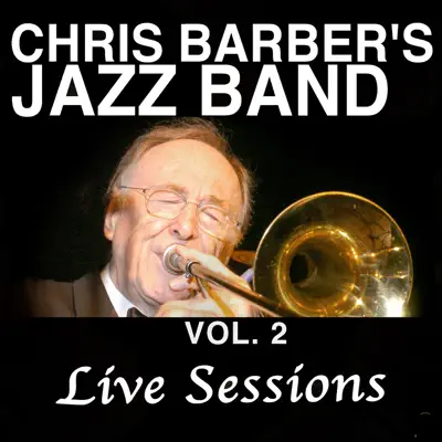 Chris Barber's Jazz Band, Vol. 2: Live Sessions - Chris Barber's Jazz Band Chris Barber's Jazz Band, Vol. 2: Live Sessions - Chris Barber's Jazz Band