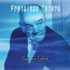 Grandes Éxitos: Francisco Canaro - Francisco Canaro