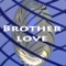 Brother Love - Brother Love lyrics