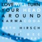 Love Will Turn Your Head Around (Karmacoda Redux) - Karmacoda lyrics