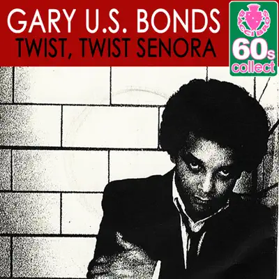 Twist, Twist Senora (Remastered) - Single - Gary 'U.S.' Bonds