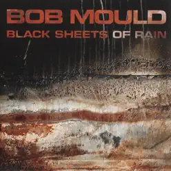 Black Sheets of Rain - Bob Mould