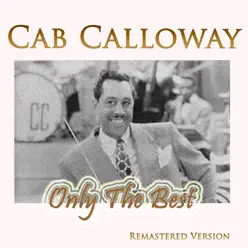 Cab Calloway: Only the Best (Remastered Version) - Cab Calloway