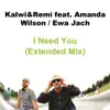 Stream & download I Need You (Extended Mix) [feat. Ewa Jach & Amanda Wilson]