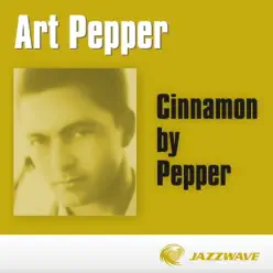 Cinnamon by Pepper - Art Pepper Cinnamon by Pepper - Art Pepper