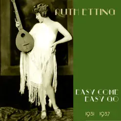 Easy Come, Easy Go (Original Recordings 1931 -1937) - Ruth Etting