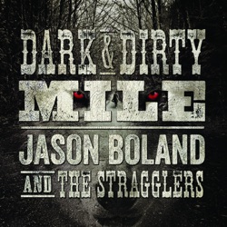 Jason Boland & The Stragglers - Dark and Dirty Mile