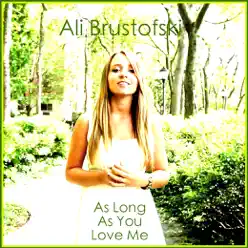 As Long As You Love Me - Single - Ali Brustofski