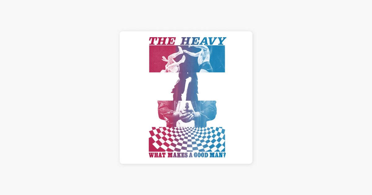 ‎What Makes A Good Man? (Original Version) de The Heavy - Música no ...