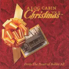 A Log Cabin Christmas, Vol. 2. by Bobby All album reviews, ratings, credits