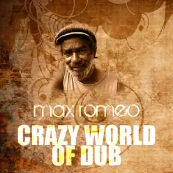 Crazy World of Dub - Single - Max Romeo Crazy World of Dub - Single - Max Romeo