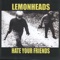 Hate Your Friends - Lemonheads lyrics